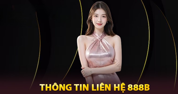 Cần lưu ý gì khi người chơi liên hệ với 888B? 